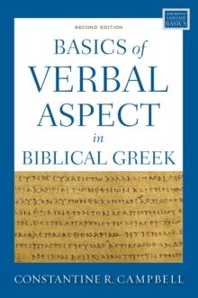 Basics of Verbal Aspect in Biblical Greek : Second Edition