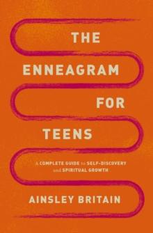 The Enneagram for Teens : A Complete Guide to Self-Discovery and Spiritual Growth