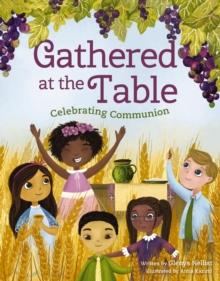 Gathered at the Table : Celebrating Communion