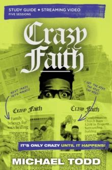 Crazy Faith Bible Study Guide plus Streaming Video : Its Only Crazy Until It Happens