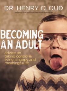 Becoming an Adult : Advice on Taking Control and   Living a Happy, Meaningful Life