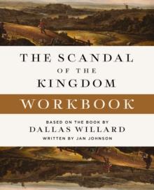 The Scandal of the Kingdom Workbook : How the Parables of Jesus Revolutionize Life with God