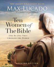 Ten Women of the Bible Updated Edition : How God Used Imperfect People to Change the World