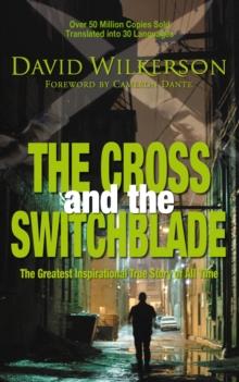 The Cross And The Switchblade : The Greatest Inspirational True Story Of All Time