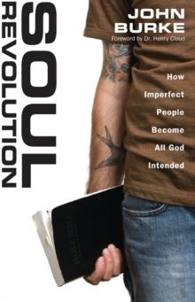 Soul Revolution : How Imperfect People Become All God Intended