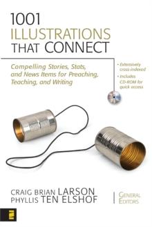 1001 Illustrations That Connect : Compelling Stories, Stats, and News Items for Preaching, Teaching, and Writing