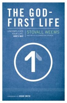 The God-First Life : Uncomplicate Your Life, God's Way