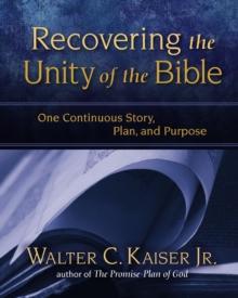 Recovering the Unity of the Bible : One Continuous Story, Plan, and Purpose