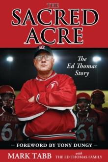 The Sacred Acre : The Ed Thomas Story