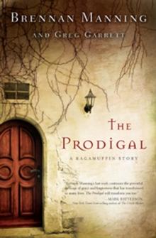 The Prodigal : A Ragamuffin Story