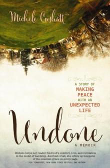 Undone : A Story of Making Peace With an Unexpected Life