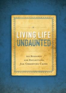 Living Life Undaunted : 365 Readings and Reflections from Christine Caine