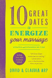 10 Great Dates to Energize Your Marriage : Updated and Expanded Edition