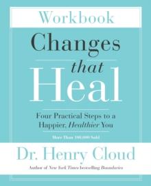 Changes That Heal Workbook : Four Practical Steps to a Happier, Healthier You