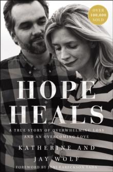 Hope Heals : A True Story of Overwhelming Loss and an Overcoming Love