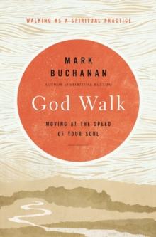 God Walk : Moving at the Speed of Your Soul