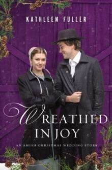 Wreathed in Joy : An Amish Christmas Wedding Story