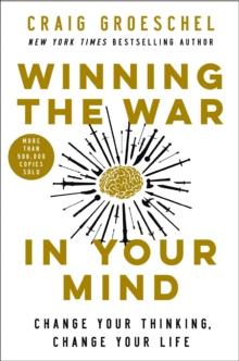 Winning the War in Your Mind : Change Your Thinking, Change Your Life