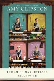 The Amish Marketplace Collection : The Bake Shop, The Farm Stand, The Coffee Corner, The Jam and Jelly Nook