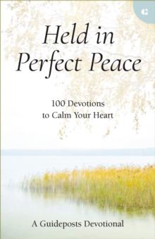 Held in Perfect Peace : 100 Devotions to Calm Your Heart