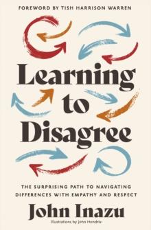 Learning to Disagree : The Surprising Path to Navigating Differences with Empathy and Respect