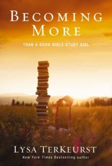 Becoming More Than a Good Bible Study Girl