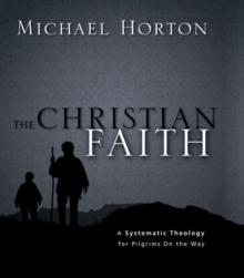 The Christian Faith : A Systematic Theology for Pilgrims on the Way