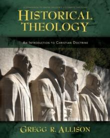 Historical Theology : An Introduction to Christian Doctrine