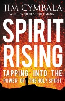 Spirit Rising : Tapping into the Power of the Holy Spirit