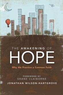 The Awakening of Hope : Why We Practice a Common Faith