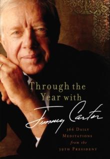 Through the Year with Jimmy Carter : 366 Daily Meditations from the 39th President