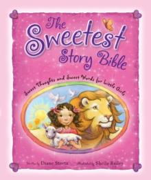 The Sweetest Story Bible : Sweet Thoughts and Sweet Words for Little Girls