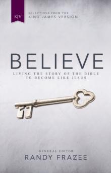 KJV, Believe : Living the Story of the Bible to Become Like Jesus