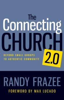 The Connecting Church 2.0 : Beyond Small Groups to Authentic Community