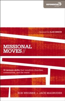 Missional Moves : 15 Tectonic Shifts that Transform Churches, Communities, and the World