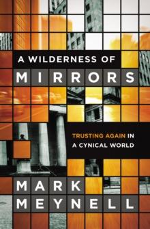 A Wilderness of Mirrors : Trusting Again in a Cynical World