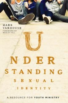 Understanding Sexual Identity : A Resource for Youth Ministry