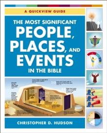 The Most Significant People, Places, and Events in the Bible : A Quickview Guide