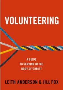 Volunteering : A Guide to Serving  in the Body of Christ