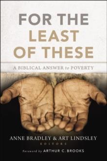 For the Least of These : A Biblical Answer to Poverty