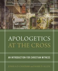 Apologetics At The Cross : An Introduction For Christian Witness