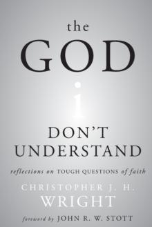 The God I Don't Understand : Reflections on Tough Questions of Faith