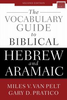 The Vocabulary Guide to Biblical Hebrew and Aramaic : Second Edition