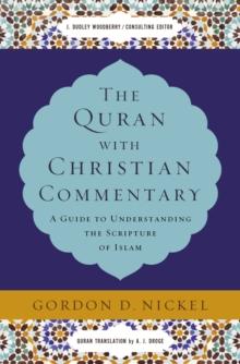 The Quran with Christian Commentary : A Guide to Understanding the Scripture of Islam