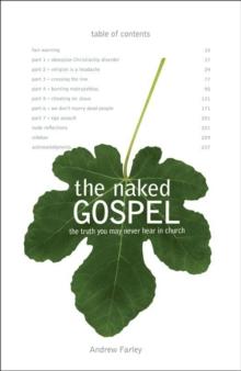 The Naked Gospel : The Truth You May Never Hear in Church