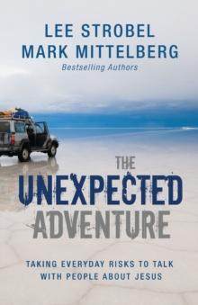 The Unexpected Adventure : Taking Everyday Risks to Talk with People about Jesus