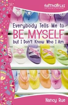 Everybody Tells Me to Be Myself but I Don't Know Who I Am, Revised Edition : Building Your Self-Esteem