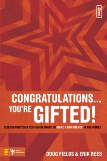 Congratulations ... You're Gifted! : Discovering Your God-Given Shape to Make a Difference in the World