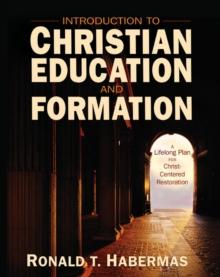 Introduction to Christian Education and Formation : A Lifelong Plan for Christ-Centered Restoration