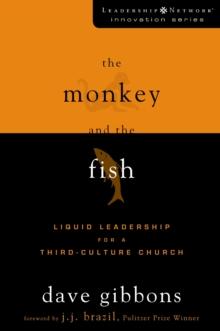 The Monkey and the Fish : Liquid Leadership for a Third-Culture Church